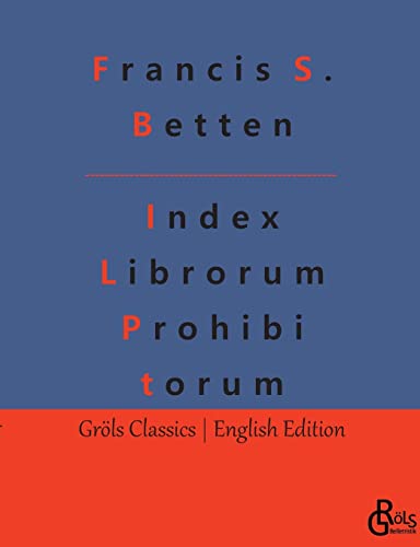 Index Librorum Prohibitorum: The Roman Index of Forbidden Books (Gröls Classics English Edition - Softcover) von Gröls Verlag