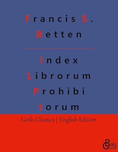 Index Librorum Prohibitorum: The Roman Index of Forbidden Books (Gröls Classics English Edition - Softcover) von Gröls Verlag