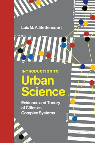 Introduction to Urban Science: Evidence and Theory of Cities as Complex Systems von MIT Press