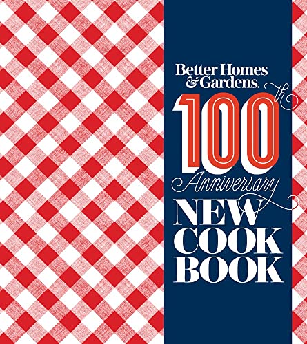 Better Homes & Gardens New Cookbook: 100th Anniversary New Cook Book von Meteor 17 Books