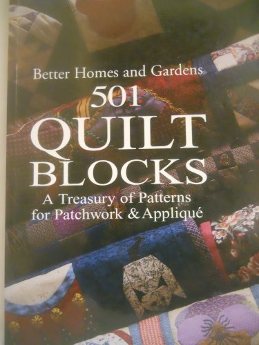 501 Quilt Blocks: A Treasury of Patterns for Patchwork & Applique (Better Homes and Gardens Cooking, Band 1)