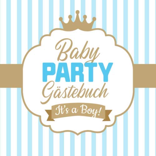 Babyparty Gästebuch - It's a boy: Babyshower Deko für Junge | Geschenk Baby Party | Edles Erinnerungsalbum mit kreativen Fragen an die Gäste und Platz für Wünsche, Zeichnungen und Fotos Babyparty Gästebuch - It's a boy: Babyshower Deko für Junge | Geschenk Baby Party | Edles Erinnerungsalbum mit kreativen Fragen an die Gäste und Platz für Wünsche, Zeichnungen und Fotos