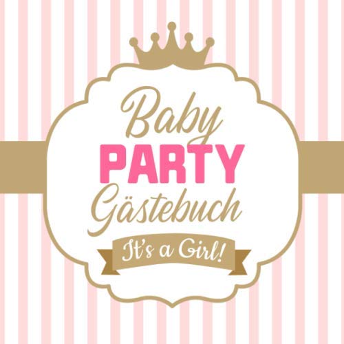 Babyparty Gästebuch - It's a girl: Geschenk für die Baby Shower | Prinzessin Deko für Mädchen | Buch mit kreativen Fragen an die Gäste und Platz für Wünsche, Zeichnungen und Fotos Babyparty Gästebuch - It's a girl: Geschenk für die Baby Shower | Prinzessin Deko für Mädchen | Buch mit kreativen Fragen an die Gäste und Platz für Wünsche, Zeichnungen und Fotos