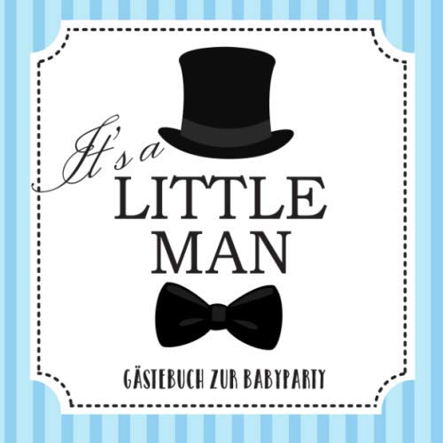 It's a little Man - Gästebuch zur Babyparty: Babyshower Deko für Junge | Baby Party Geschenke | Buntes Buch mit tollen Fragen an die Gäste und Platz für Wünsche, Zeichnungen und Fotos von Independently published