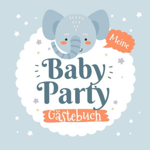 Meine Babyparty - Gästebuch: Babyshower Deko für Junge oder Mädchen | Kleiner Elefant | Geschenk für die Babydusche | Mit kreativen Fragen an die Gäste und Platz für Wünsche, Zeichnungen und Fotos Meine Babyparty - Gästebuch: Babyshower Deko für Junge oder Mädchen | Kleiner Elefant | Geschenk für die Babydusche | Mit kreativen Fragen an die Gäste und Platz für Wünsche, Zeichnungen und Fotos