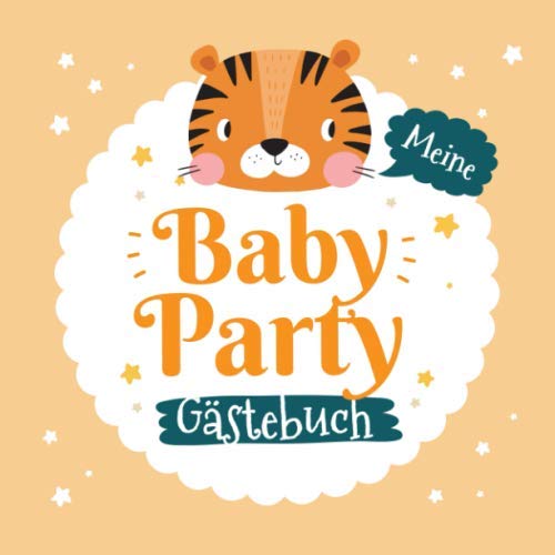 Meine Babyparty - Gästebuch: Geschenk für die Baby Party | Motiv - Kleiner Tiger | Orange Babyshower Deko für Junge oder Mädchen | Mit kreativen ... und Platz für Wünsche, Zeichnungen und Fotos Meine Babyparty - Gästebuch: Geschenk für die Baby Party | Motiv - Kleiner Tiger | Orange Babyshower Deko für Junge oder Mädchen | Mit kreativen ... und Platz für Wünsche, Zeichnungen und Fotos