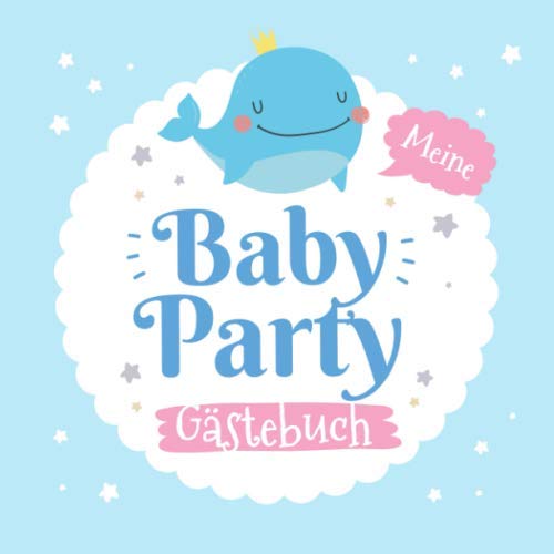 Meine Babyparty - Gästebuch: Geschenk für die Baby Party | Motiv - Kleiner Wal | Blau Babyshower Deko für Junge oder Mädchen | Mit kreativen Fragen ... und Platz für Wünsche, Zeichnungen und Fotos von Independently published