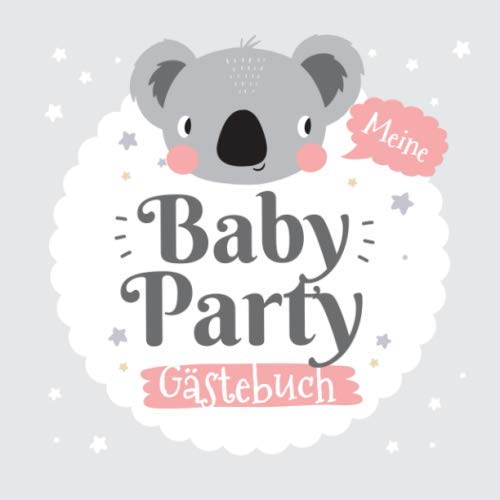 Meine Babyparty - Gästebuch: Geschenk für die Baby Party | Motiv - Koala Grau | Babyshower Deko für Junge oder Mädchen | Buch mit coolen Fragen an ... und Platz für Wünsche, Zeichnungen und Fotos Meine Babyparty - Gästebuch: Geschenk für die Baby Party | Motiv - Koala Grau | Babyshower Deko für Junge oder Mädchen | Buch mit coolen Fragen an ... und Platz für Wünsche, Zeichnungen und Fotos