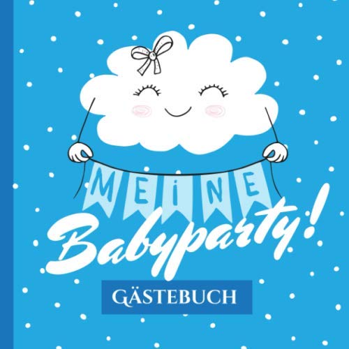 Meine Babyparty - Gästebuch: Geschenk für die Babyparty | Blaue Babyshower Deko für Junge | Buch mit kreativen Fragen an die Gäste und Platz für Wünsche, Zeichnungen und Fotos Meine Babyparty - Gästebuch: Geschenk für die Babyparty | Blaue Babyshower Deko für Junge | Buch mit kreativen Fragen an die Gäste und Platz für Wünsche, Zeichnungen und Fotos