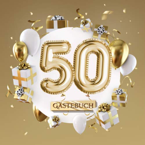 50 Gästebuch: Goldene Deko zum 50.Geburtstag - 50 Jahre Geschenk für Mann oder Frau - Partydeko Gold - Buch für Glückwünsche und Fotos der Gäste von Independently published