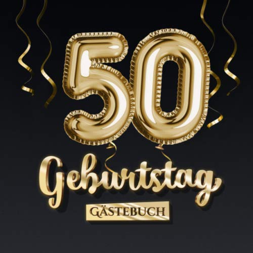 50 Geburtstag Gästebuch: Deko zum 50.Geburtstag - Geschenk für Mann oder Frau - 50 Jahre - Edel Gold Edition - Buch für Glückwünsche und Fotos der Gäste von Independently published
