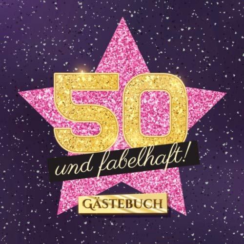 50 und fabelhaft: Gästebuch zum 50.Geburtstag für Frauen - 50 Jahre Frau - Geschenk & Deko - Buch für Glückwünsche und Fotos der Gäste von Independently published