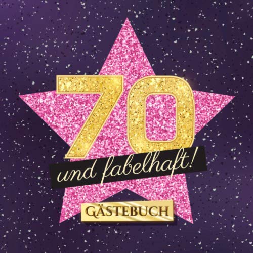 70 und fabelhaft: Gästebuch zum 70.Geburtstag für Frauen - 70 Jahre Frau - Geschenk & Deko - Buch für Glückwünsche und Fotos der Gäste von Independently published