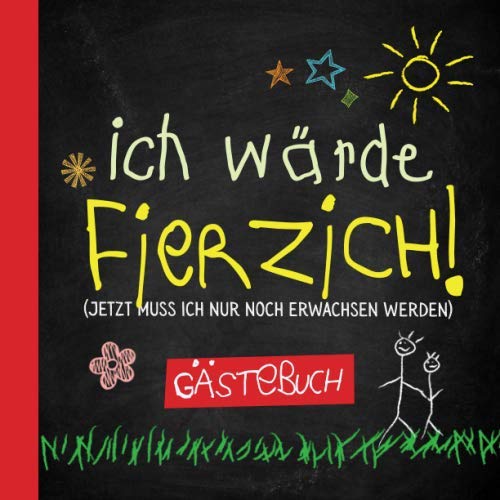 Ich wärde fierzich: Gästebuch zum 40.Geburtstag für Mann oder Frau - 40 Jahre - Lustiges Geschenk & Geburtstagsdeko - Buch für Glückwünsche und Fotos der Gäste von Independently published