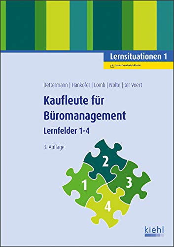 Kaufleute für Büromanagement - Lernsituationen 1: Lernfelder 1-4 Kaufleute für Büromanagement - Lernsituationen 1: Lernfelder 1-4