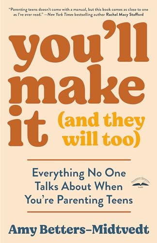 You'll Make It (and They Will Too): Everything No One Talks About When You're Parenting Teens von Waterbrook