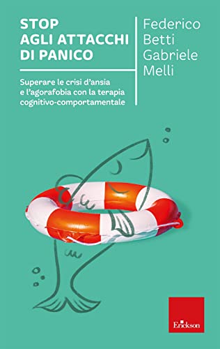 Stop agli attacchi di panico. Superare le crisi d'ansia e l'agorafobia con la terapia cognitivo comportamentale (I libri che aiutano) von Erickson