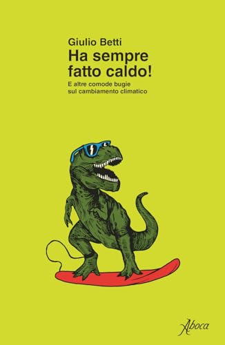 Ha sempre fatto caldo! E altre comode bugie sul cambiamento climatico (Saggi) von Aboca Edizioni