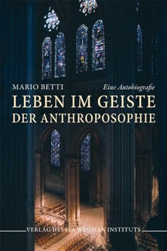 Leben im Geiste der Anthroposophie: Eine Autobiografie