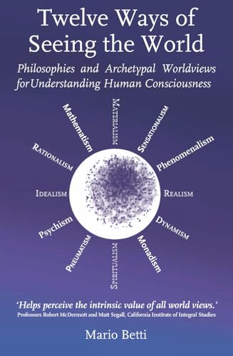 Twelve Ways of Seeing the World: Philosophies and Archetypal Worldviews for Understanding Human Consciousness (Social Ecology) von Hawthorn Press