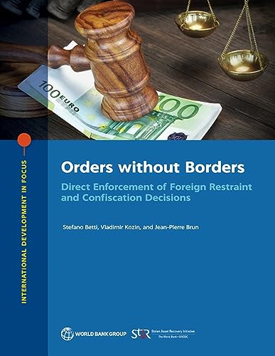 Orders Without Borders: Direct Enforcement of Foreign Restraint and Confiscation Decisions (International Development in Focus)