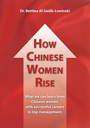 How Chinese Women Rise: What we can learn from Chinese women with successful careers in top management