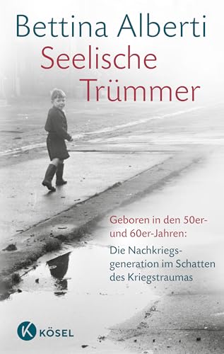 Seelische Trümmer: Geboren in den 50er- und 60er-Jahren: Die Nachkriegsgeneration im Schatten des Kriegstraumas. Mit einem Nachwort von Anna Gamma - Überarbeitete und erweiterte Neuausgabe