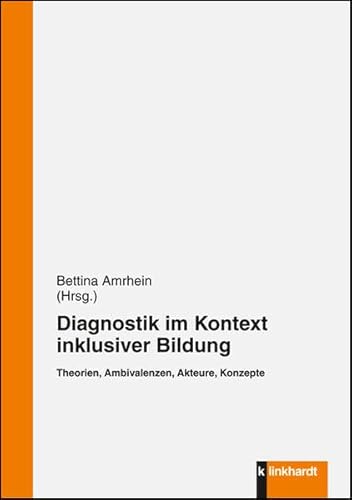 Diagnostik im Kontext inklusiver Bildung: Theorien, Ambivalenzen, Akteure, Konzepte von Klinkhardt, Julius