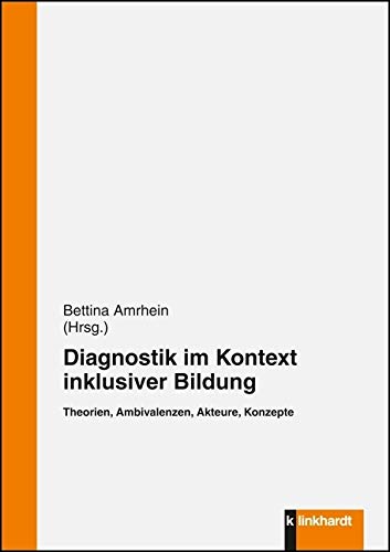 Diagnostik im Kontext inklusiver Bildung: Theorien, Ambivalenzen, Akteure, Konzepte von Klinkhardt, Julius