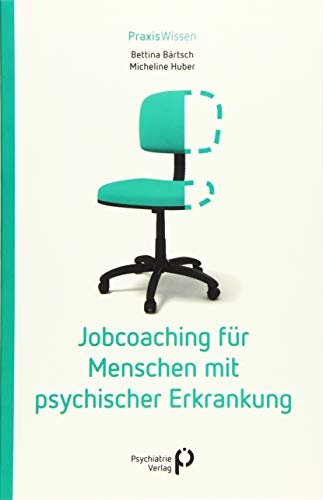 Jobcoaching für Menschen mit psychischer Erkrankung (Praxiswissen)