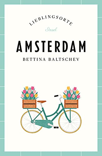 Amsterdam Reiseführer LIEBLINGSORTE: Entdecken Sie das Lebensgefühl einer Stadt! | Mit vielen Insider-Tipps, farbigen Fotografien und ausklappbaren Karten