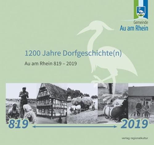 1200 Jahre Dorfgeschichte(n): Au am Rhein 819 - 2019 von Regionalkultur Verlag