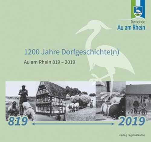 1200 Jahre Dorfgeschichte(n): Au am Rhein 819 - 2019