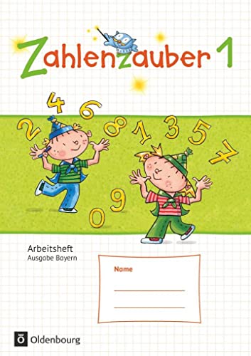 Zahlenzauber - Mathematik für Grundschulen - Ausgabe Bayern 2014 - 1. Jahrgangsstufe: Arbeitsheft - Mit Lösungsheft von Oldenbourg Schulbuchverl.