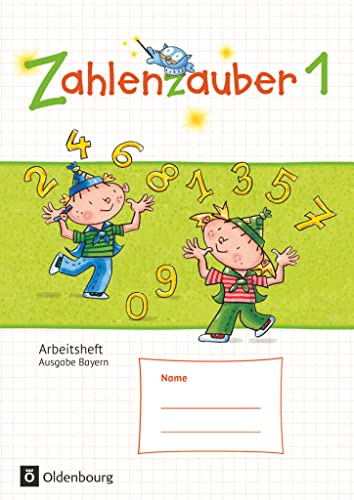 Zahlenzauber - Mathematik für Grundschulen - Ausgabe Bayern 2014 - 1. Jahrgangsstufe: Arbeitsheft - Mit Lösungsheft von Oldenbourg Schulbuchverl.