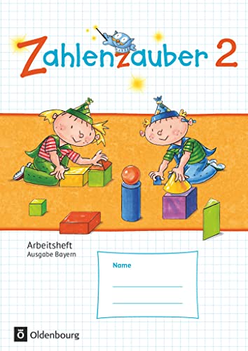 Zahlenzauber - Mathematik für Grundschulen - Ausgabe Bayern 2014 - 2. Jahrgangsstufe: Arbeitsheft - Mit Lösungsheft (Zahlenzauber, Ausgabe Bayern 2014, 2. Jahrgangsstufe) von Oldenbourg Schulbuchverl.