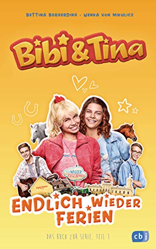 Bibi & Tina - Endlich wieder Ferien: Das Buch zur neuen Serie (Die Bibi & Tina-Reihe zur neuen Serie, Band 1) von cbj