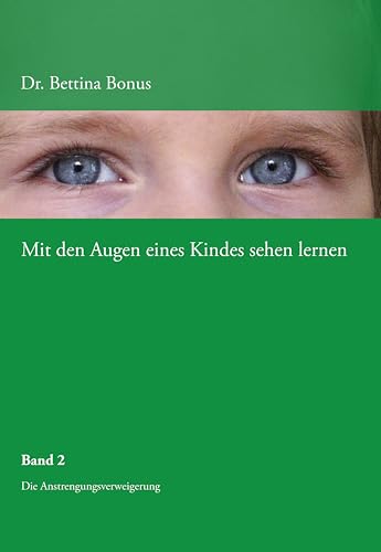 Mit den Augen eines Kindes sehen lernen - Band 2: Die Anstrengungsverweigerung von Books on Demand GmbH