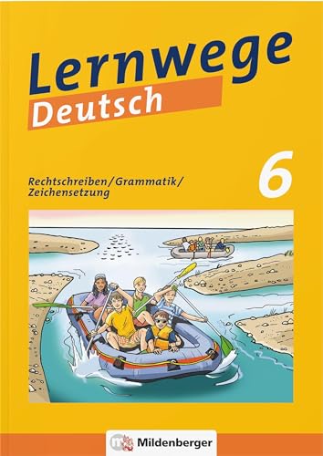 Lernwege Deutsch: Rechtschreiben / Grammatik / Zeichensetzung 6: Lernwege Deutsch – Arbeitsheft für die Sekundarstufe 1 (Lernwege Deutsch: Arbeitshefte und Lehrerservice für die Sekundarstufe 1)