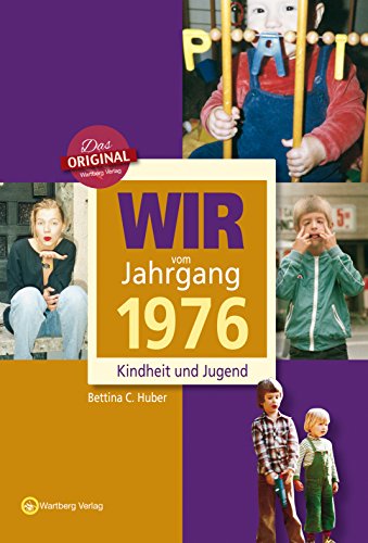 Wir vom Jahrgang 1976 - Kindheit und Jugend (Jahrgangsbände): Geschenkbuch zum 48. Geburtstag - Jahrgangsbuch mit Geschichten, Fotos und Erinnerungen mitten aus dem Alltag von Wartberg Verlag