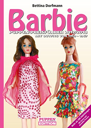 Barbie Puppen-Preisführer 2017/2018: Mit Outfits von 1959-1967: Mit Outfits von 1995-1967