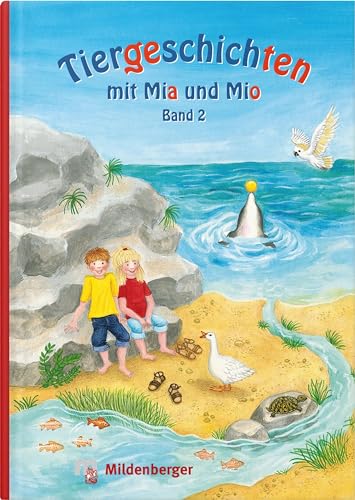 Tiergeschichten mit Mia und Mio – Band 2: Überarbeitete Ausgabe, gestalterisch an die Neuausgabe der Silbenfibel® angepasst. Inhaltlich identisch mit der Erstausgabe. von Mildenberger Verlag GmbH