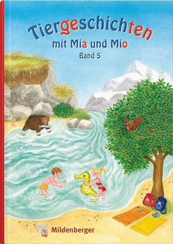 Tiergeschichten mit Mia und Mio - Band 5: Überarbeitete Ausgabe, gestalterisch an die Neuausgabe der Silbenfibel® angepasst. Inhaltlich identisch mit der Erstausgabe. von Mildenberger Verlag GmbH