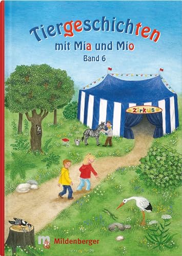 Tiergeschichten mit Mia und Mio - Band 6: Überarbeitete Ausgabe, gestalterisch an die Neuausgabe der Silbenfibel® angepasst. Inhaltlich identisch mit der Erstausgabe. von Mildenberger Verlag GmbH