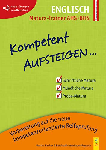 Kompetent Aufsteigen Englisch 8 - Matura-Trainer (Lernhilfen für AHS/NMS Oberstufe) (Aufsteigen / Lernhilfen für HS/AHS Unterstufe und AHS Oberstufe) ... die neue kompetenzorientierte Reifeprüfung