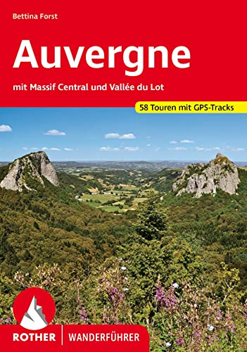 Auvergne: mit Massif Central und Vallée du Lot. 58 Touren. Mit GPS-Tracks (Rother Wanderführer) von Bergverlag Rother