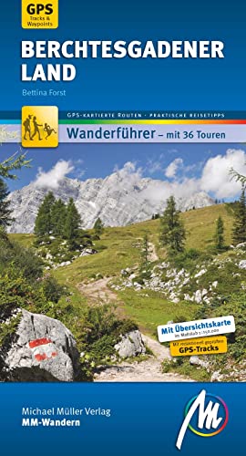 Berchtesgadener Land MM-Wandern Wanderführer Michael Müller Verlag: Wanderführer mit GPS-kartierten Wanderungen Berchtesgadener Land MM-Wandern Wanderführer Michael Müller Verlag: Wanderführer mit GPS-kartierten Wanderungen