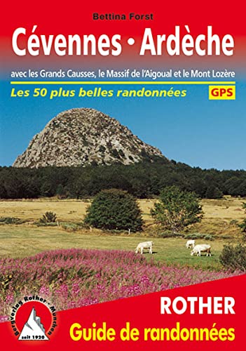 Cévennes - Ardèche (Guide de randonnées): avec les Grands Causses, le Massif de l'Aigoual et le Mont Lozère. Les 50 plus belles randonnées. Avec traces GPS (Rother Guide de randonnées)