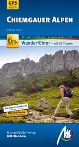 Chiemgauer Alpen MM-Wandern Wanderführer Michael Müller Verlag: Wanderführer mit GPS-kartierten Wanderungen von Mller, Michael GmbH