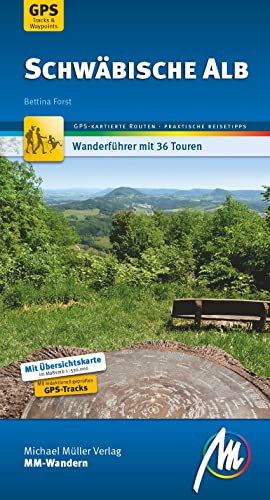 Schwäbische Alb MM-Wandern Wanderführer Michael Müller Verlag: Wanderführer mit GPS-kartierten Wanderungen Schwäbische Alb MM-Wandern Wanderführer Michael Müller Verlag: Wanderführer mit GPS-kartierten Wanderungen